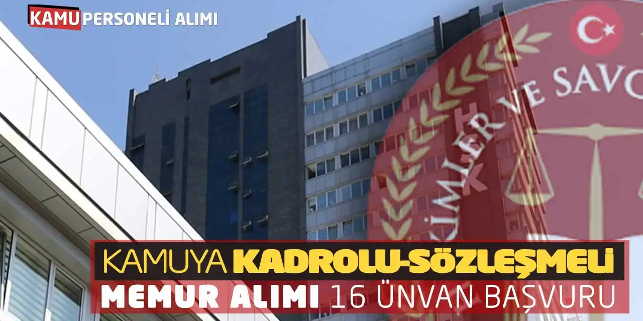 Kamuya Kadrolu-Sözleşmeli Memur Alımı: 16 Ünvandan Başvurular