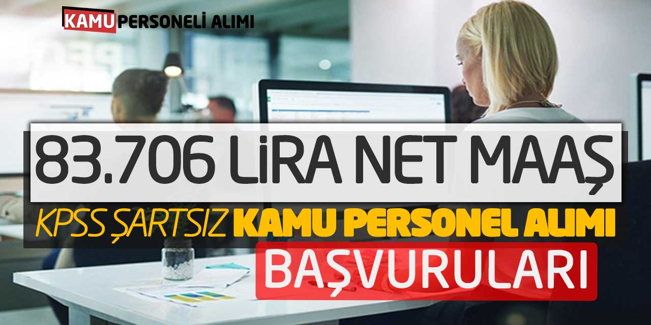 83.706 Lira Net Maaşla KPSS Şartsız Kamu Personel Alımı Başvuruları