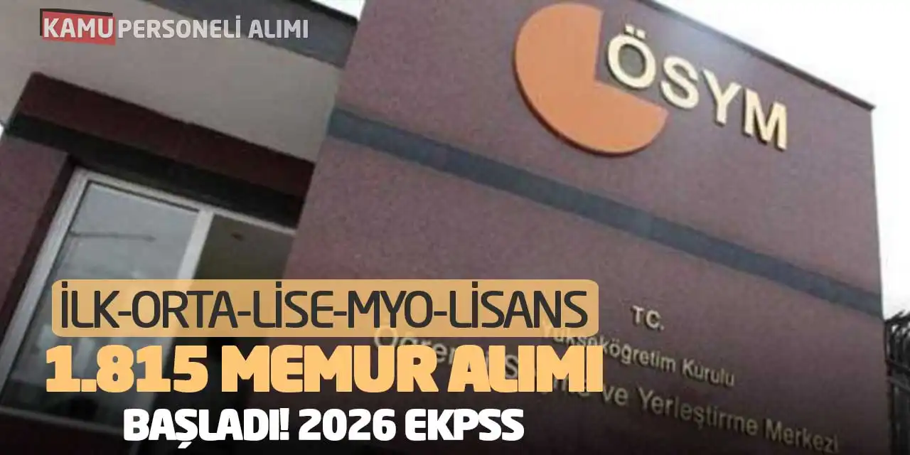 İlk-Orta-Lise-MYO-Lisans 1.815 Memur Alımı Başladı! 2026 EKPSS