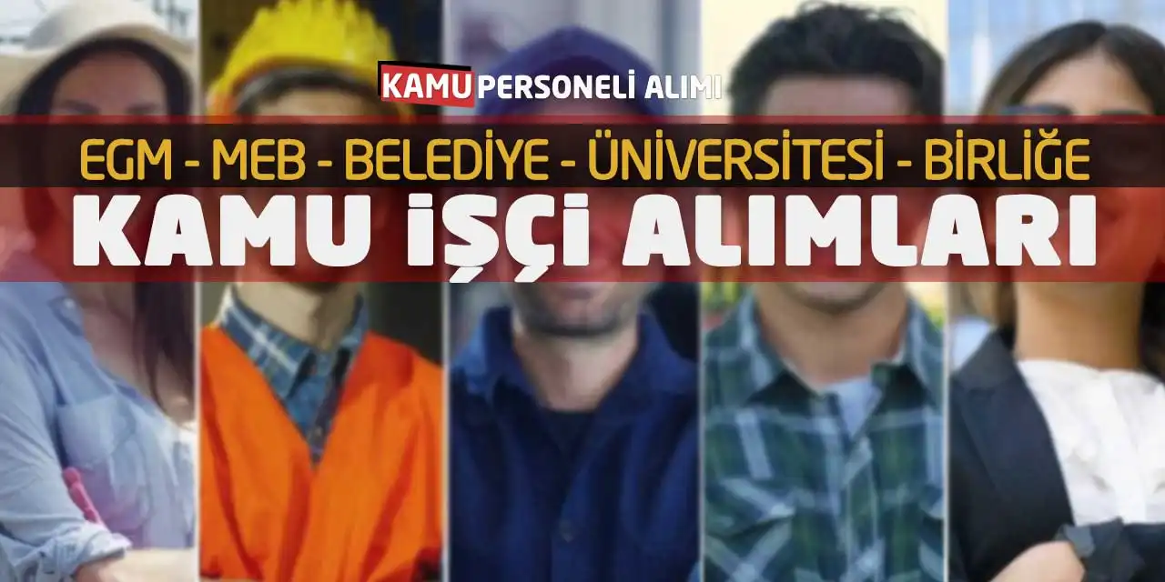 EGM MEB Belediye Üniversitesi Birliğe Kamu İşçi Alımları
