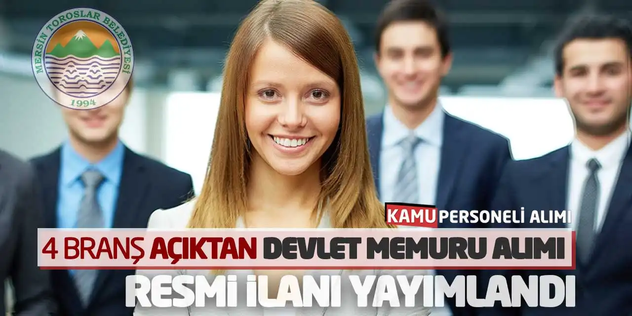 4 Branşa Açıktan Devlet Memuru Alımı Resmi İlanı Yayımlandı