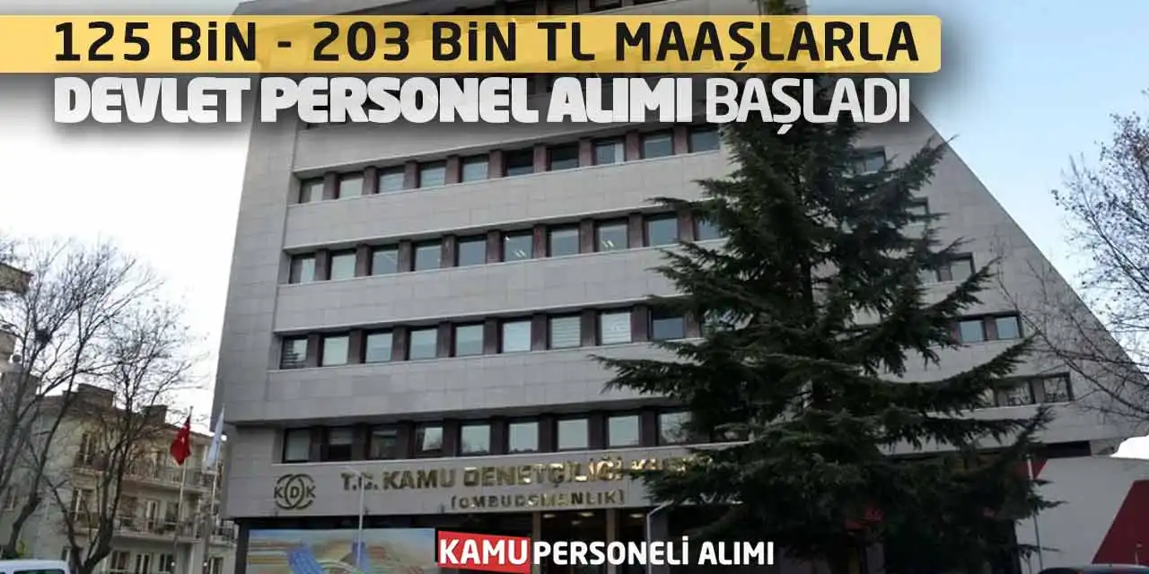 125 Bin - 203 Bin TL Maaşlarla Devlet Personel Alımı Başladı