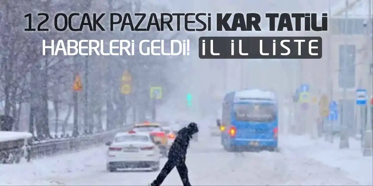 12 Ocak Pazartesi Kar Tatili Haberleri Geldi! İl İl Liste