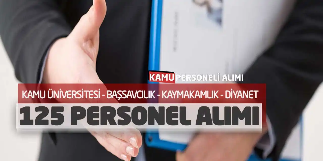 Kamu Üniversitesi Başsavcılık Kaymakamlık Diyanet 125 Personel Alımı