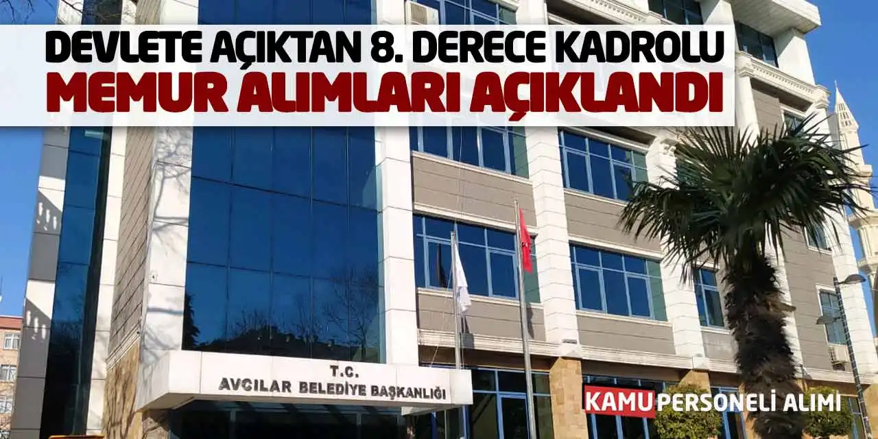 Devlete Açıktan 8. Derece Kadrolu Memur Alımları Açıklandı