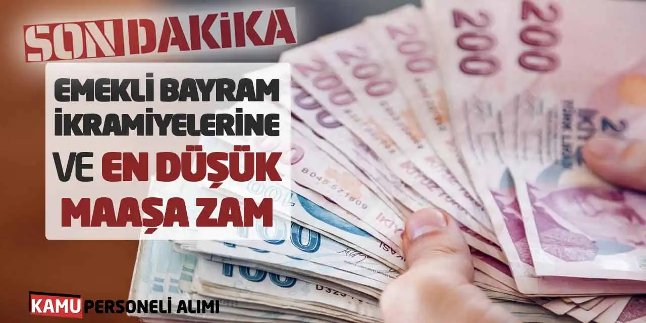 Son Dakika! Emekli Bayram İkramiyelerine ve En Düşük Maaşa Zam