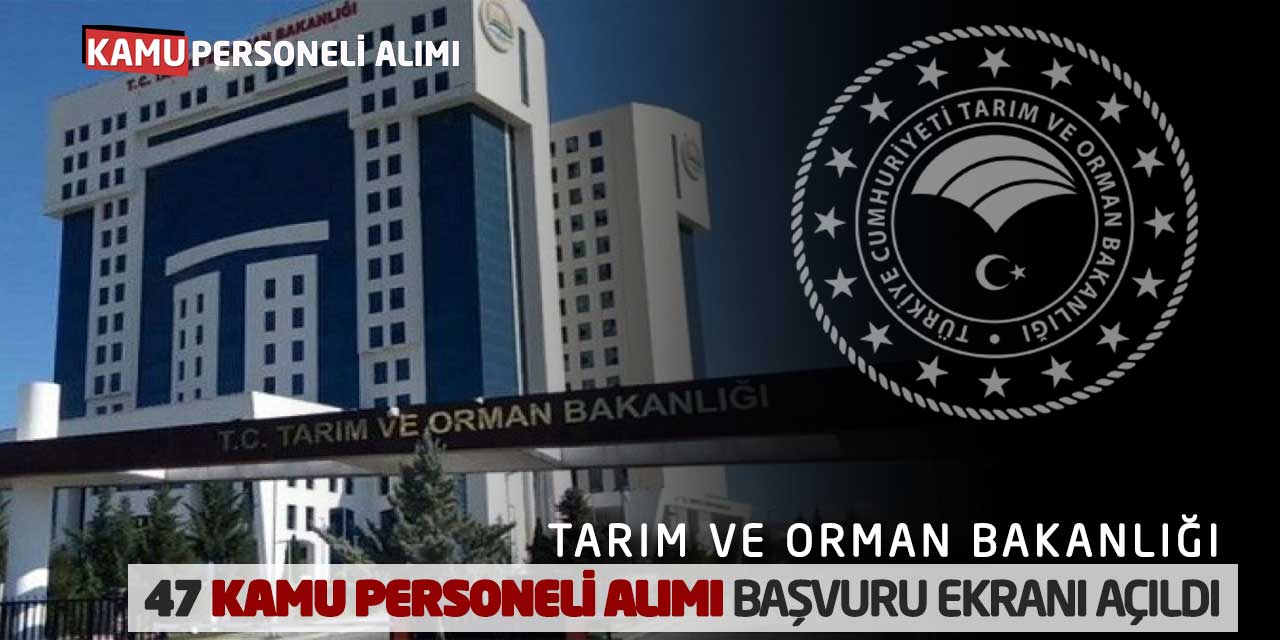 Tarım Orman Bakanlığı 47 Kamu Personel Alım Online Başvuruları