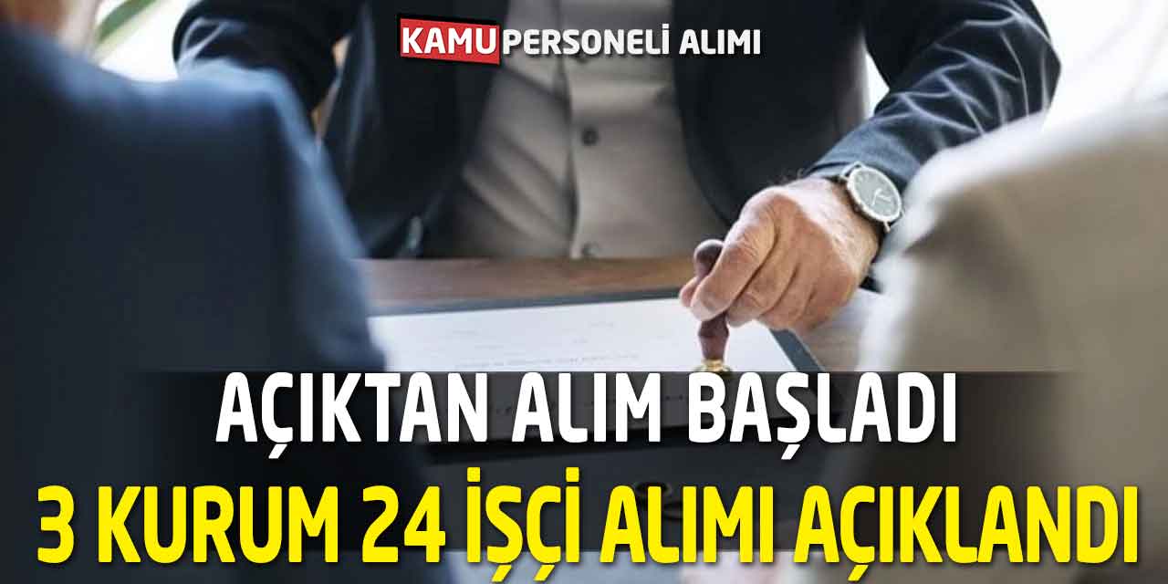 3 Kurum 24 İşçi Alımı Açıklandı! Açıktan Alım Başladı
