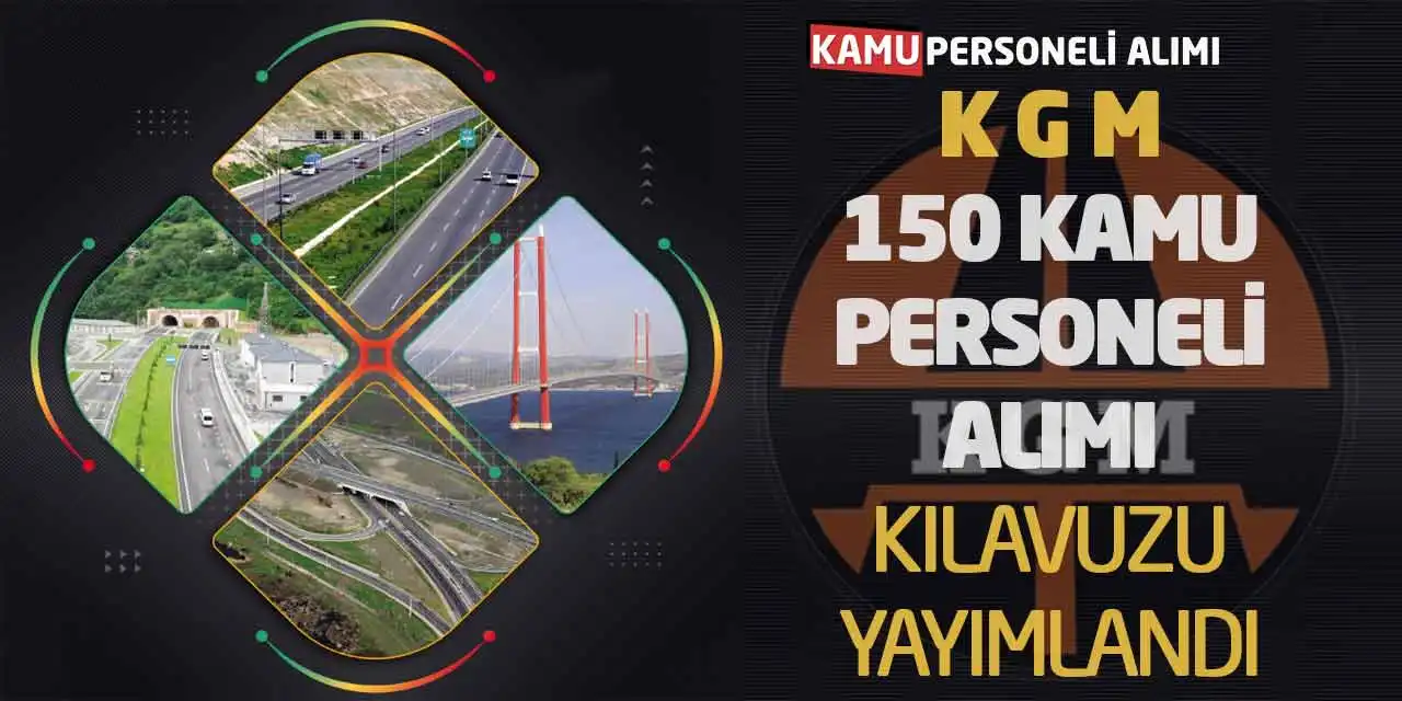 KGM 150 Sözleşmeli Kamu Personeli Alımı Kılavuzu Yayımlandı