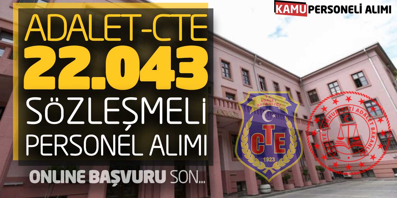 Adalet Bakanlığı ve CTE 22 Bin 43 Sözleşmeli Personel Alımı Online Başvuru Son