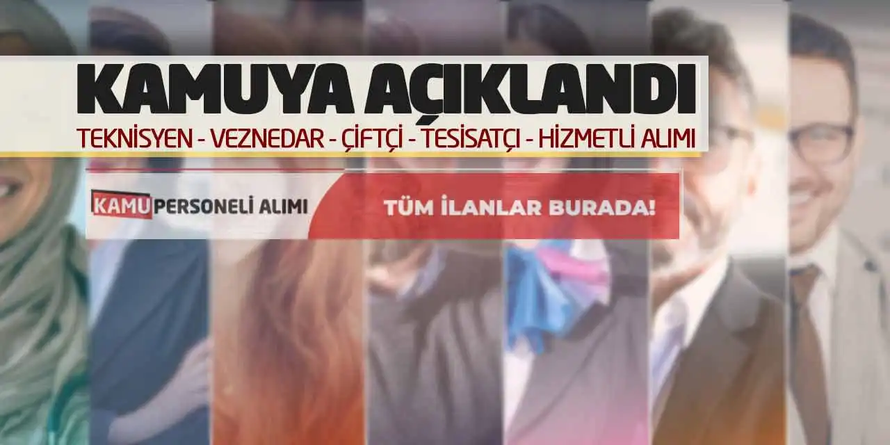Kamuya Açıklandı: Teknisyen Veznedar Çiftçi Tesisatçı Hizmetli Alımı