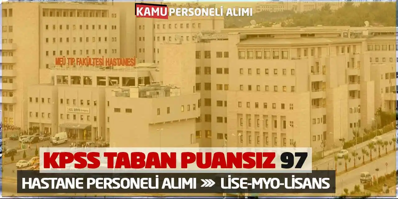 KPSS Taban Puansız 97 Hastane Personeli Alımı: Lise-MYO-Lisans
