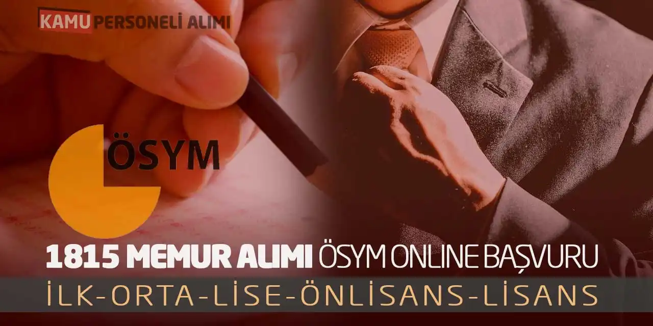 1815 Memur Alımı ÖSYM Online Başvuru: İlk-Orta-Lise-Önlisans-Lisans