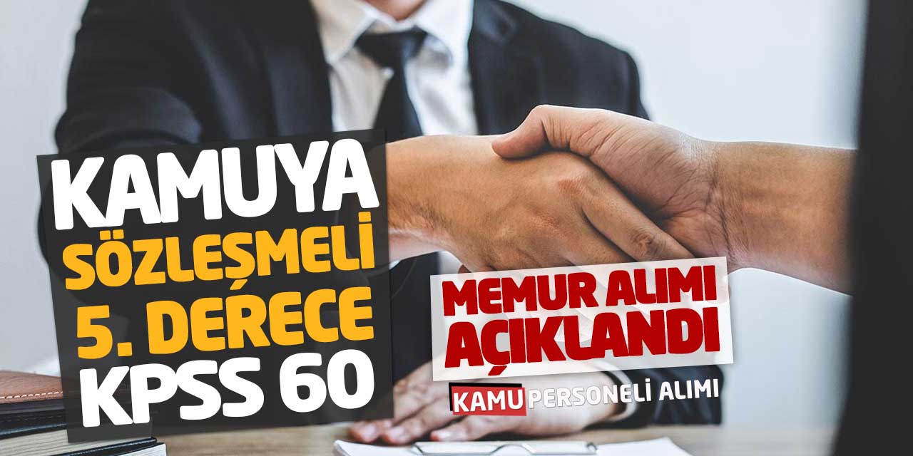 Kamuya Sözleşmeli 5. Derece KPSS 60 Memur Alımı Açıklandı