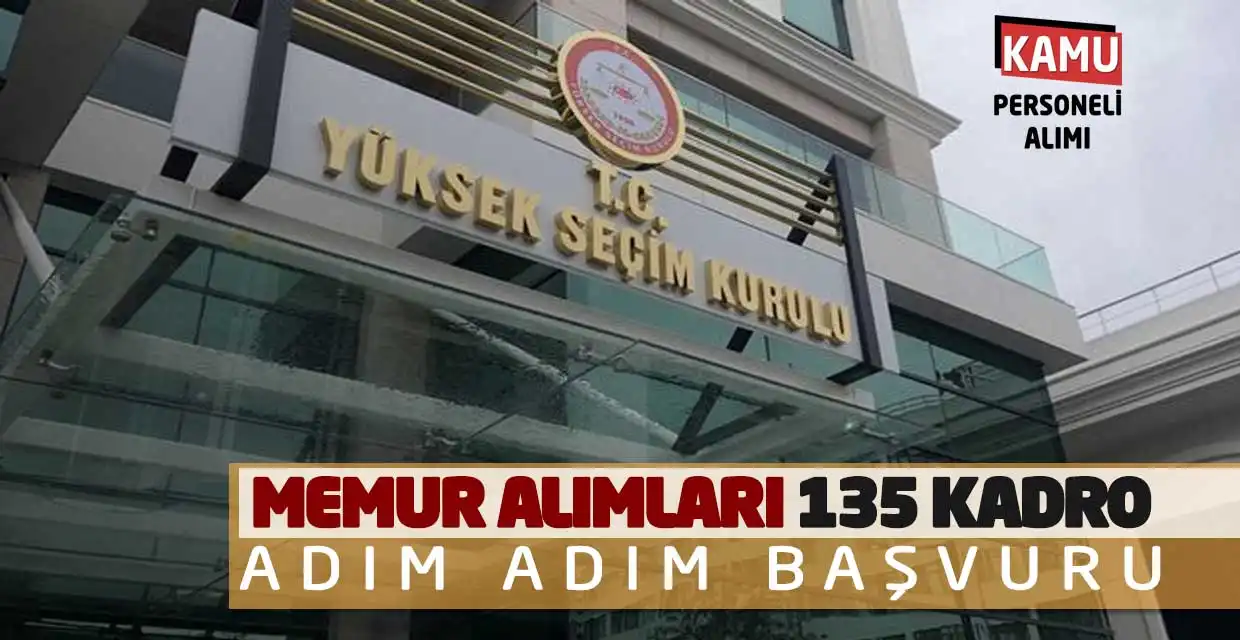 Yüksek Seçim Kurulu Memur Alımları: 135 Kadro Adım Adım Başvuru