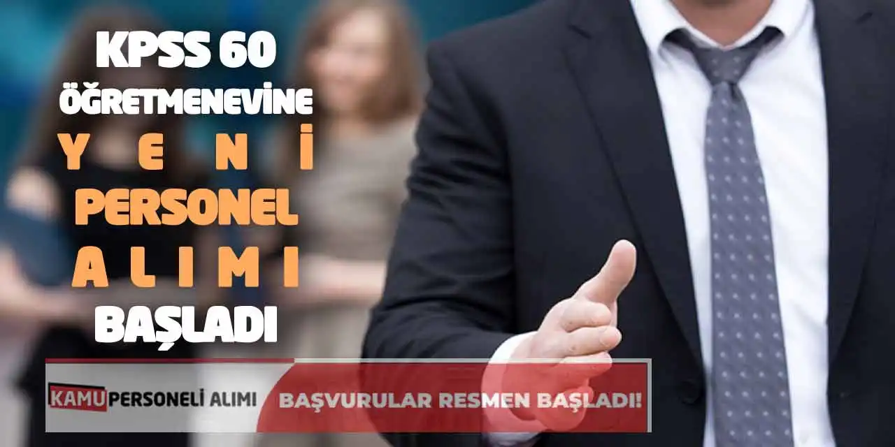 KPSS 60 Puanla Öğretmenevine Yeni Personel Alımı Başladı