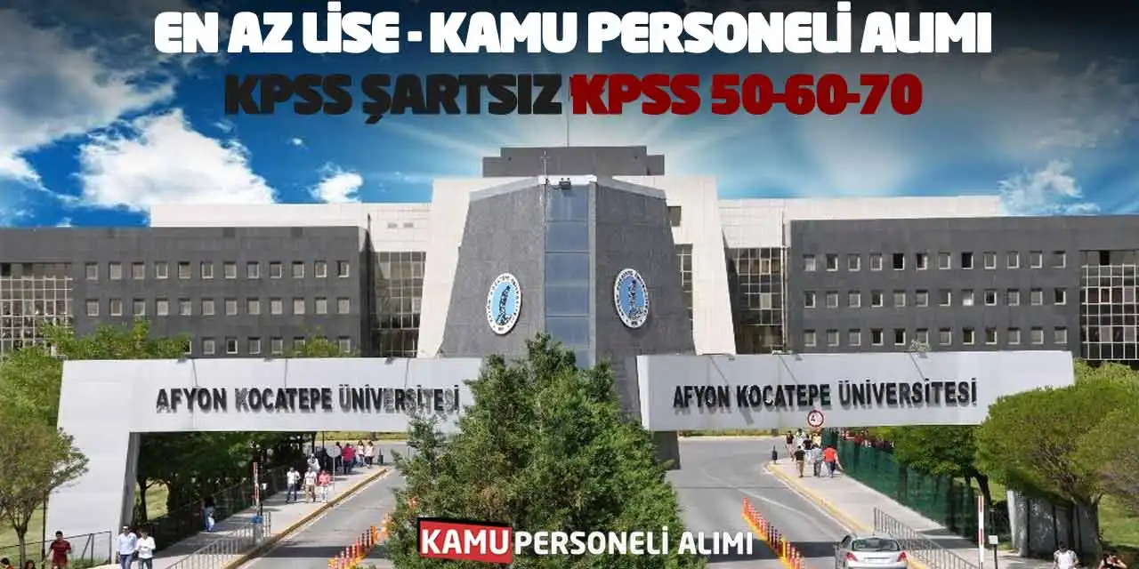 En Az Lise Kamu Personeli Alımı: KPSS Şartsız KPSS 50-60-70