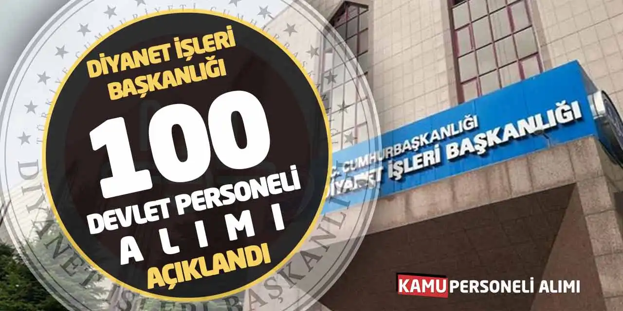 Diyanet İşleri Başkanlığı 100 Devlet Personeli Alımı Açıklandı