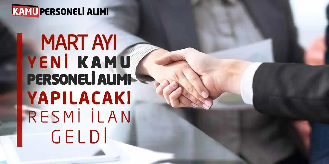 Mart Ayı Yeni Kamu Personeli Alımı Yapılacak! Resmi İlan Geldi