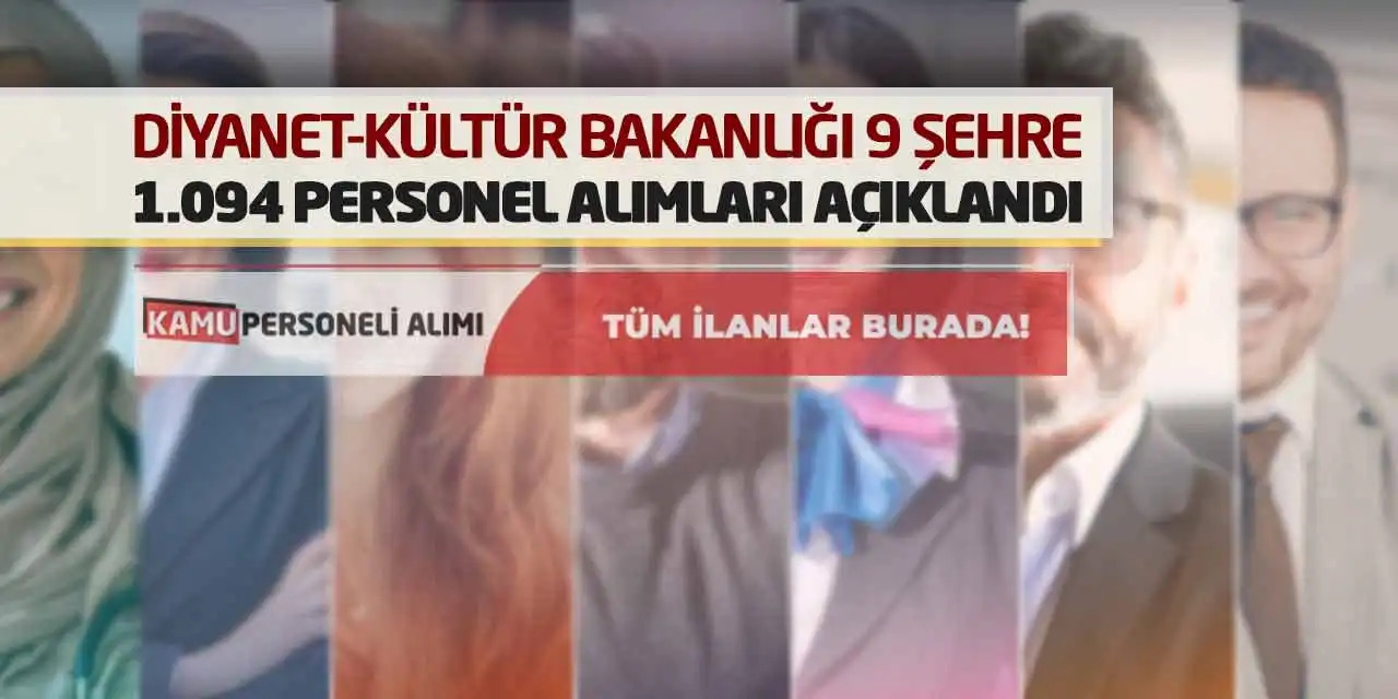 Diyanet-Kültür Bakanlığı 9 Şehre 1.094 Personel Alımları Açıklandı