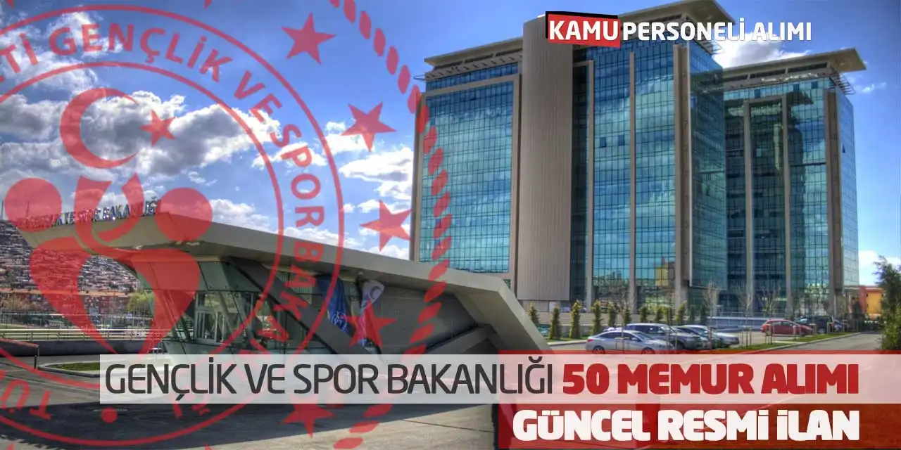 Gençlik ve Spor Bakanlığı 50 Memur Alımı: Güncel Resmi İlan