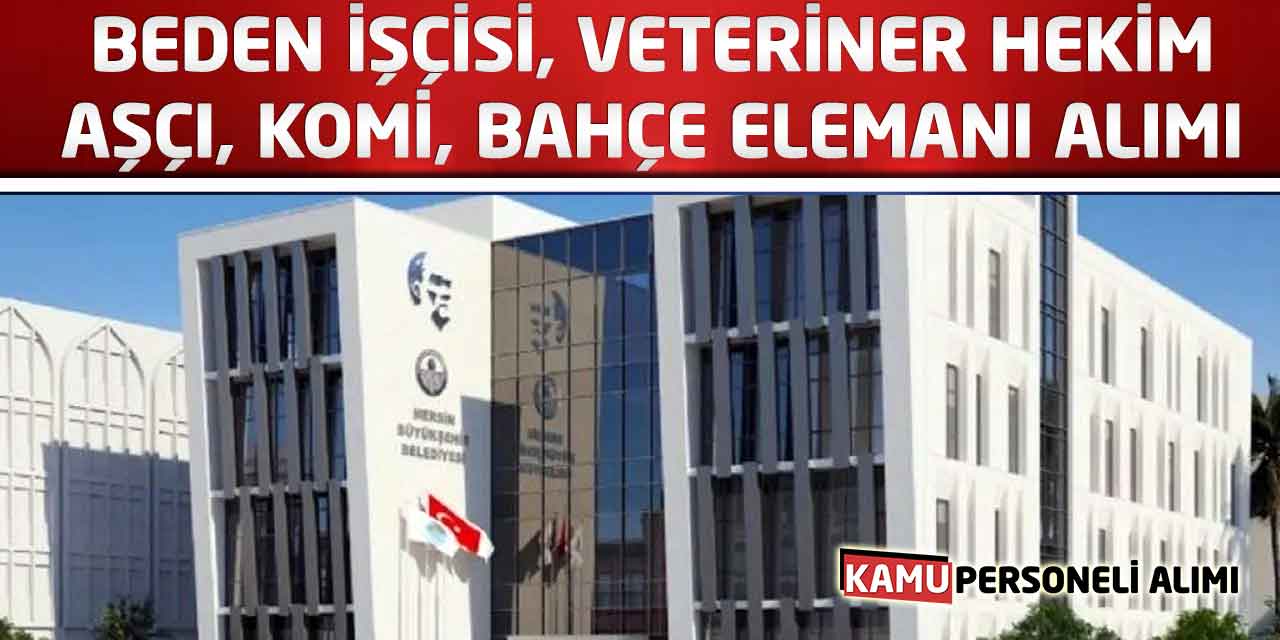Aşçı, Komi, Beden İşçisi, Veteriner Hekim, Bahçe Elemanı Alımı