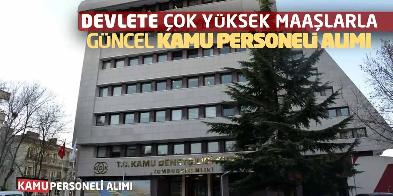 Devlete Çok Yüksek Maaşlarla Güncel Kamu Personeli Alımı