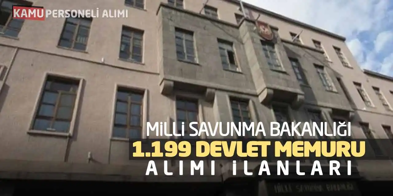 Milli Savunma Bakanlığı 1.199 Devlet Memuru Alımı İlanları
