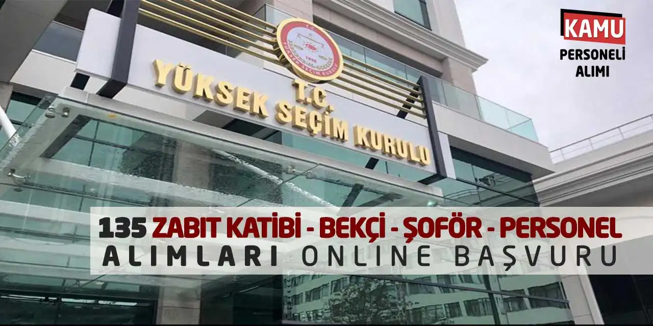 135 Zabıt Katibi Bekçi Şoför Personel Alımları: Online Başvuru