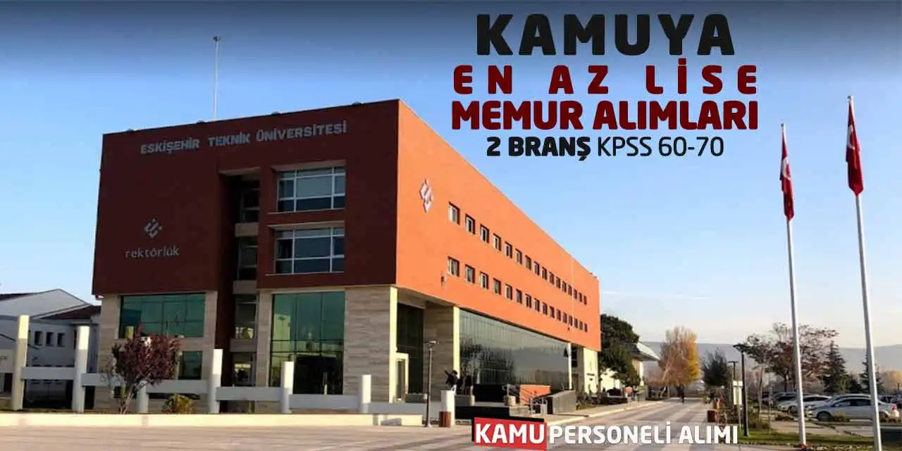 Kamuya En Az Lise Memur Alımları: 2 Branş KPSS 60-70