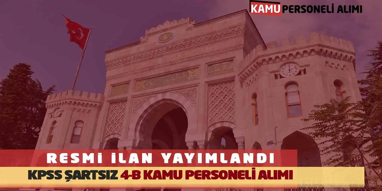Resmi İlan Yayımlandı: KPSS Şartsız 4-B Kamu Personeli Alımı