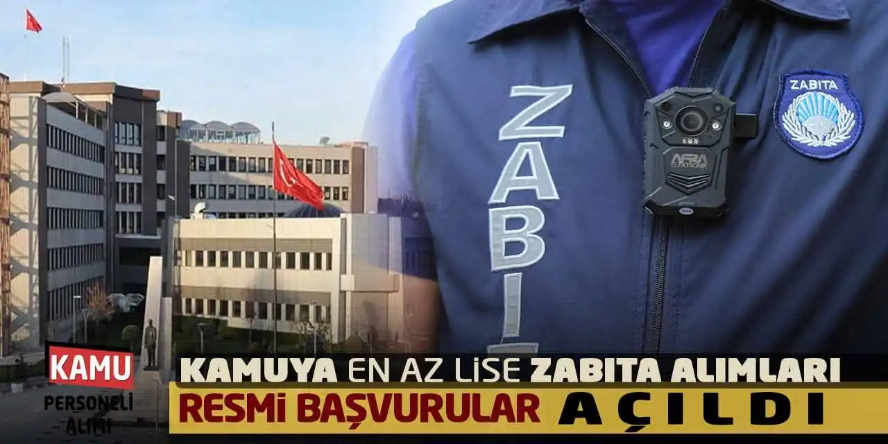 Kamuya En Az Lise Zabıta Alımları Resmi Başvurular Açıldı
