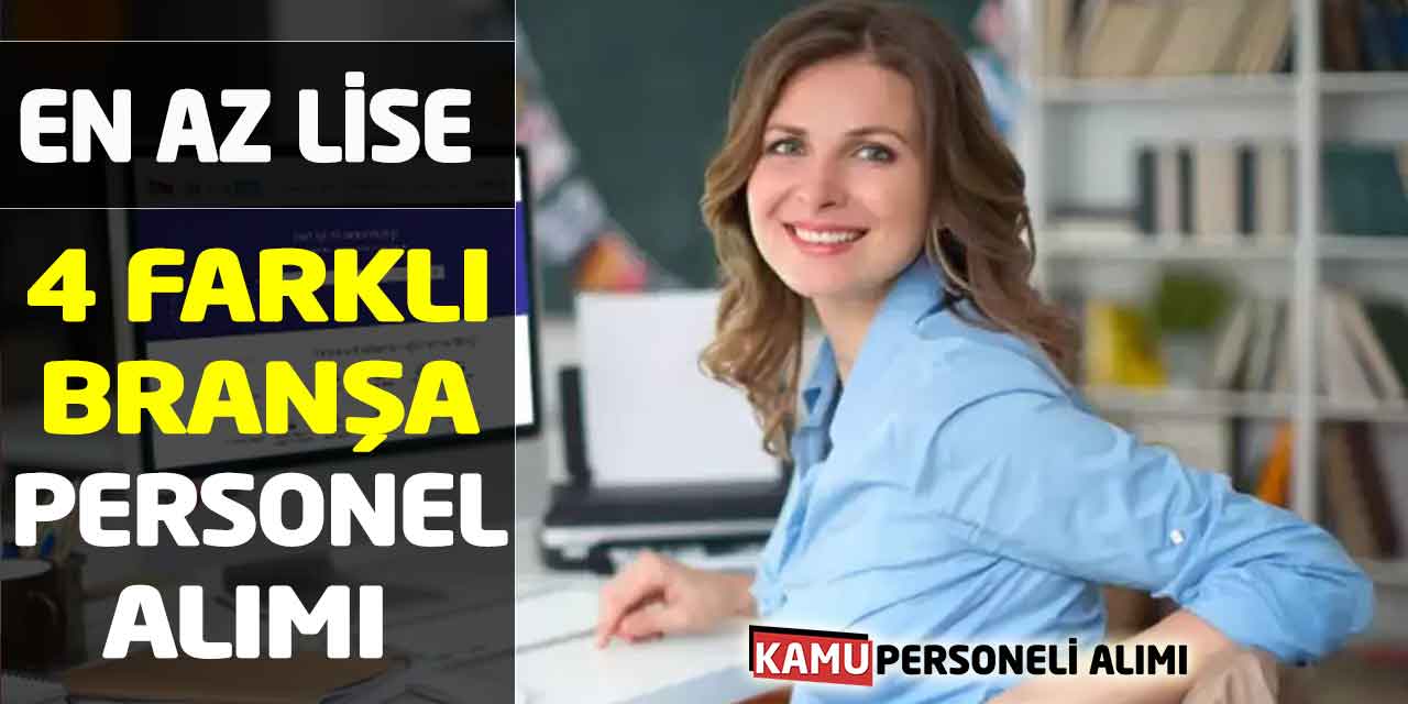 En Az Lise 4 Farklı Branşa Personel Alımı Yeni Başvurular