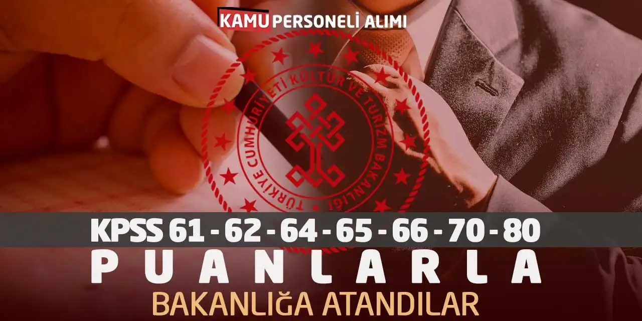 KPSS 61-62-64-65-66-70-80 Puanlarla Bakanlığa Atandılar