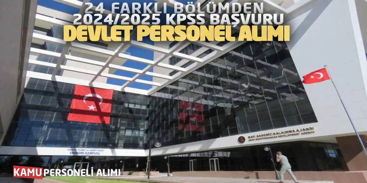 24 Farklı Bölümden 2024/2025 KPSS Başvuru Devlet Personel Alımı