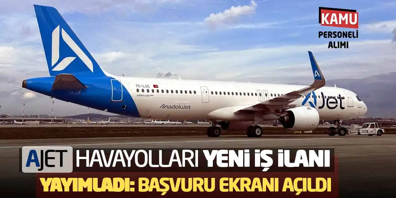 AJET Havayolları Yeni İş İlanı Yayımladı: Başvuru Ekranı Açıldı