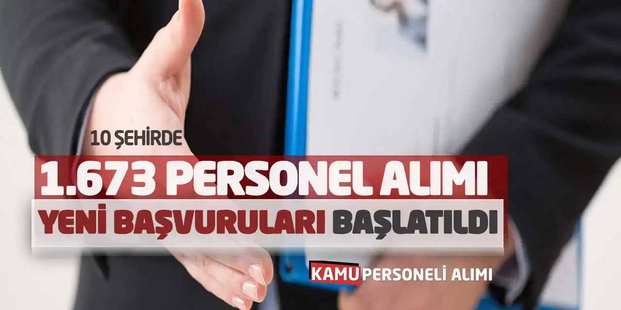 10 Şehirde 1.673 Personel Alımı Yeni Başvuruları Başlatıldı