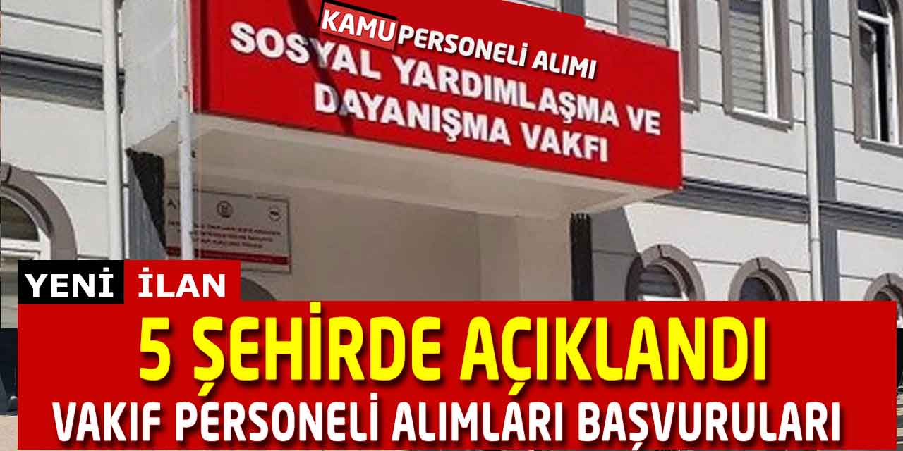 Vakıf Personeli Alımları Başvuruları 5 Şehirde Açıklandı