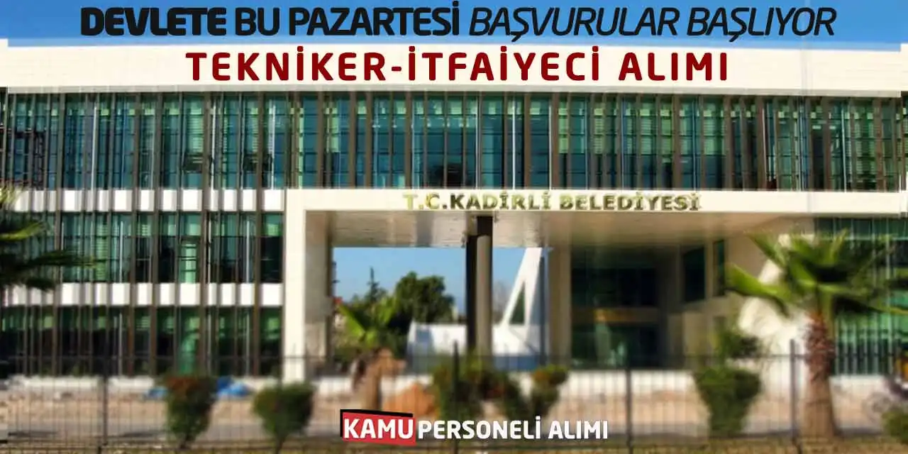 Devlete Bu Pazartesi Başvurular Başlıyor: Tekniker-İtfaiyeci Alımı