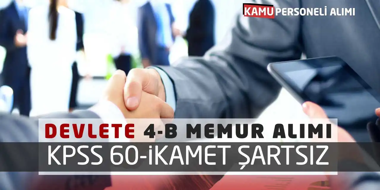 Devlete 4-B Memur Alımı Yapılacak: KPSS 60-İkamet Şartsız