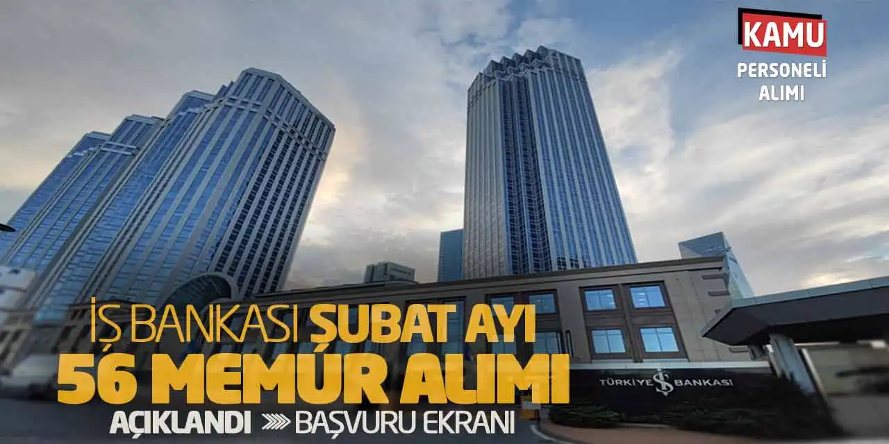 İş Bankası Şubat Ayı 56 Memur Alımı Açıklandı: Başvuru Ekranı