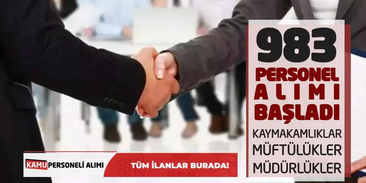 983 Personel Alımı Başladı: Kaymakamlıklar-Müftülükler-Müdürlükler