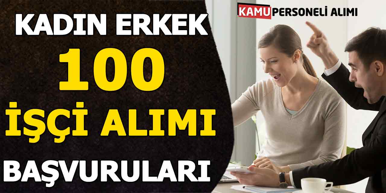 Kadın-Erkek 100 İşçi Personel Alımı İnternet Başvuruları Başladı