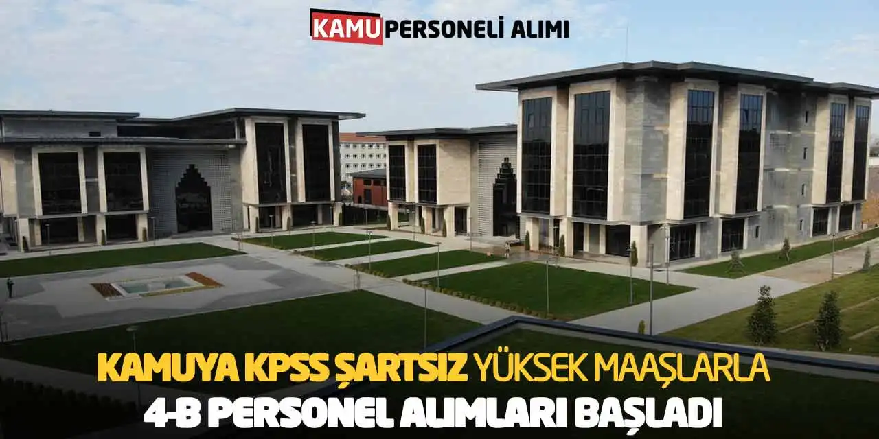 Kamuya KPSS Şartsız Yüksek Maaşlarla 4-B Personel Alımları Başladı