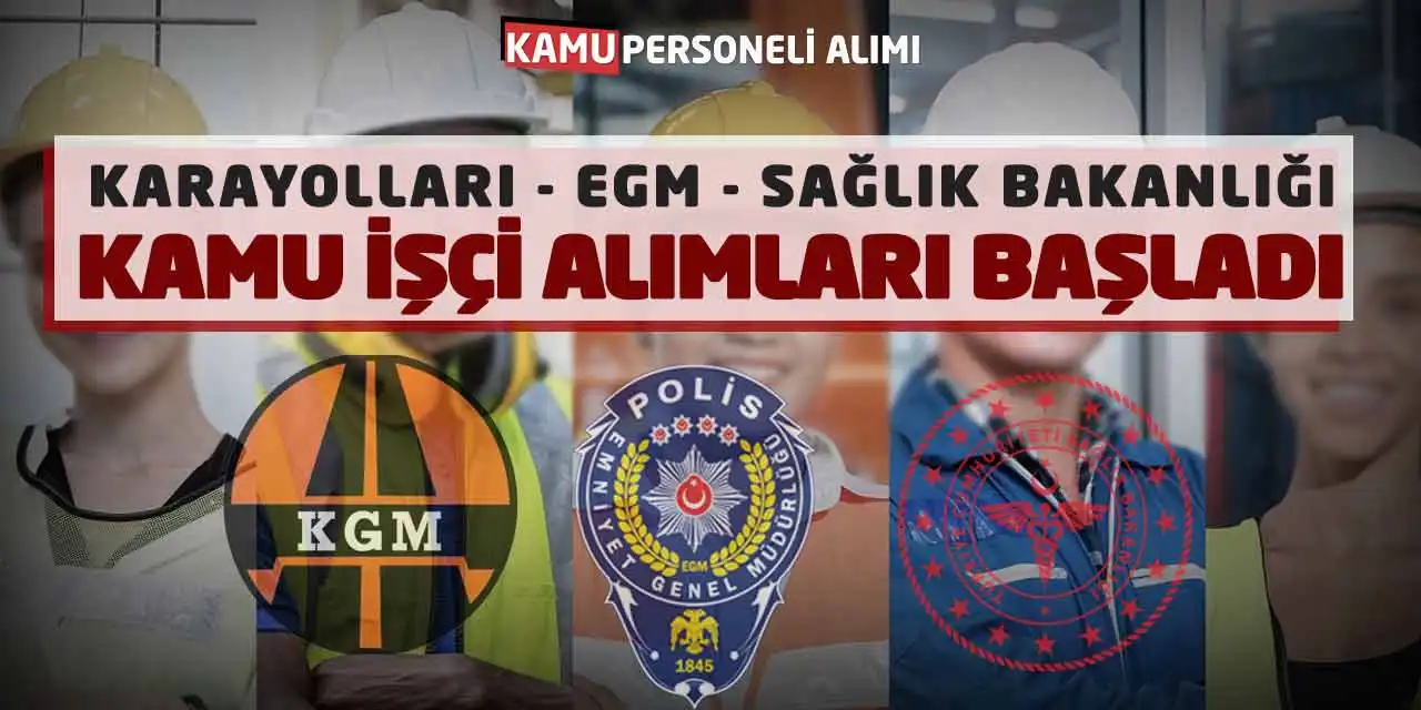 Karayolları EGM Sağlık Bakanlığı Kamu İşçi Alımları Başladı