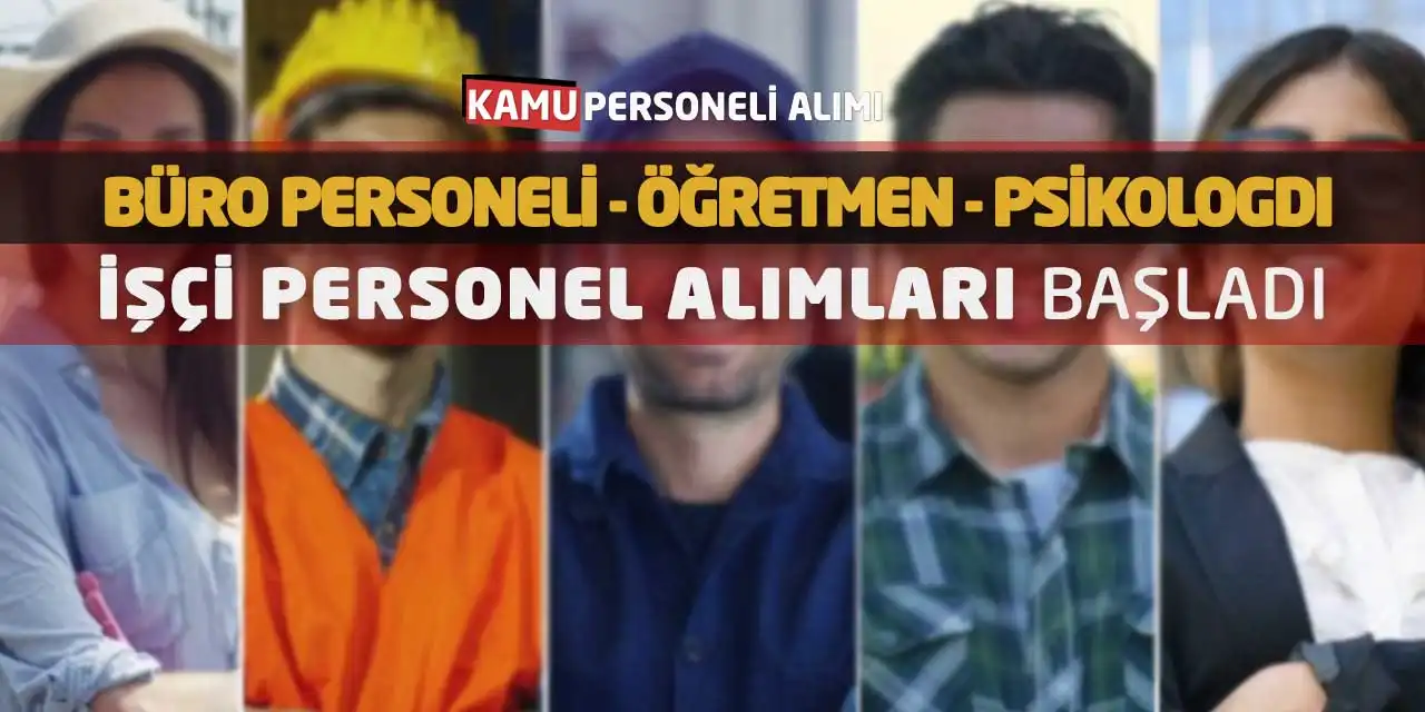 Büro Personeli Öğretmen Psikolog İşçi Personel Alımları Başladı
