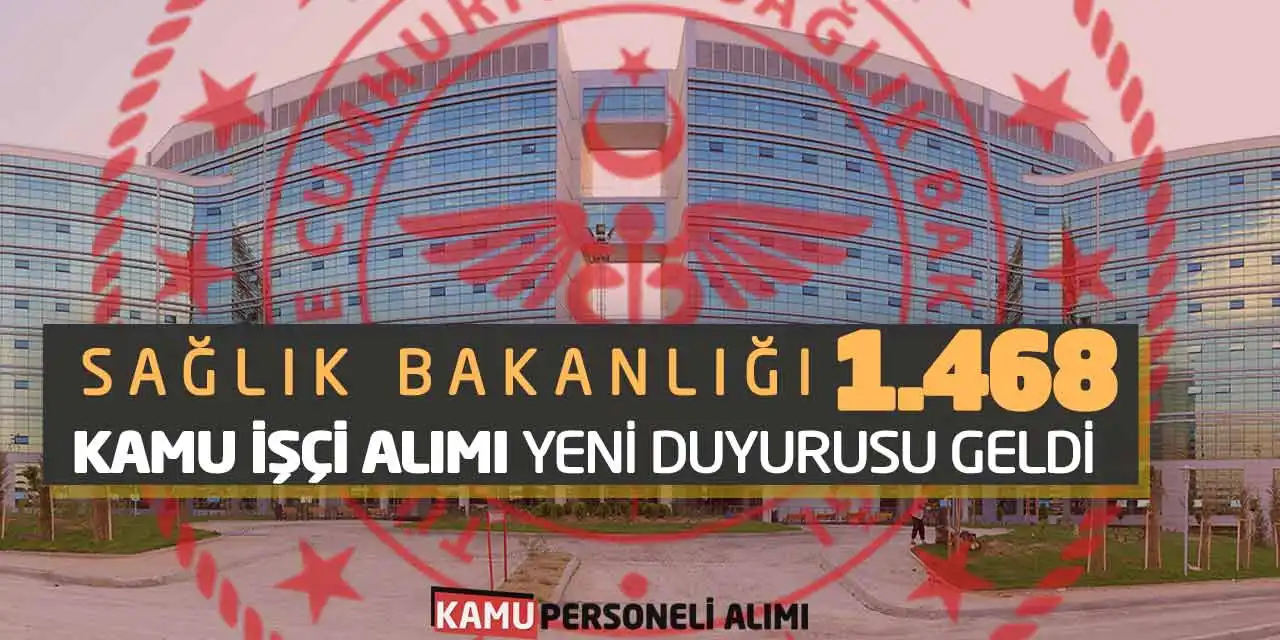 Sağlık Bakanlığı 1.468 Kamu İşçi Alımı Yeni Duyurusu Geldi