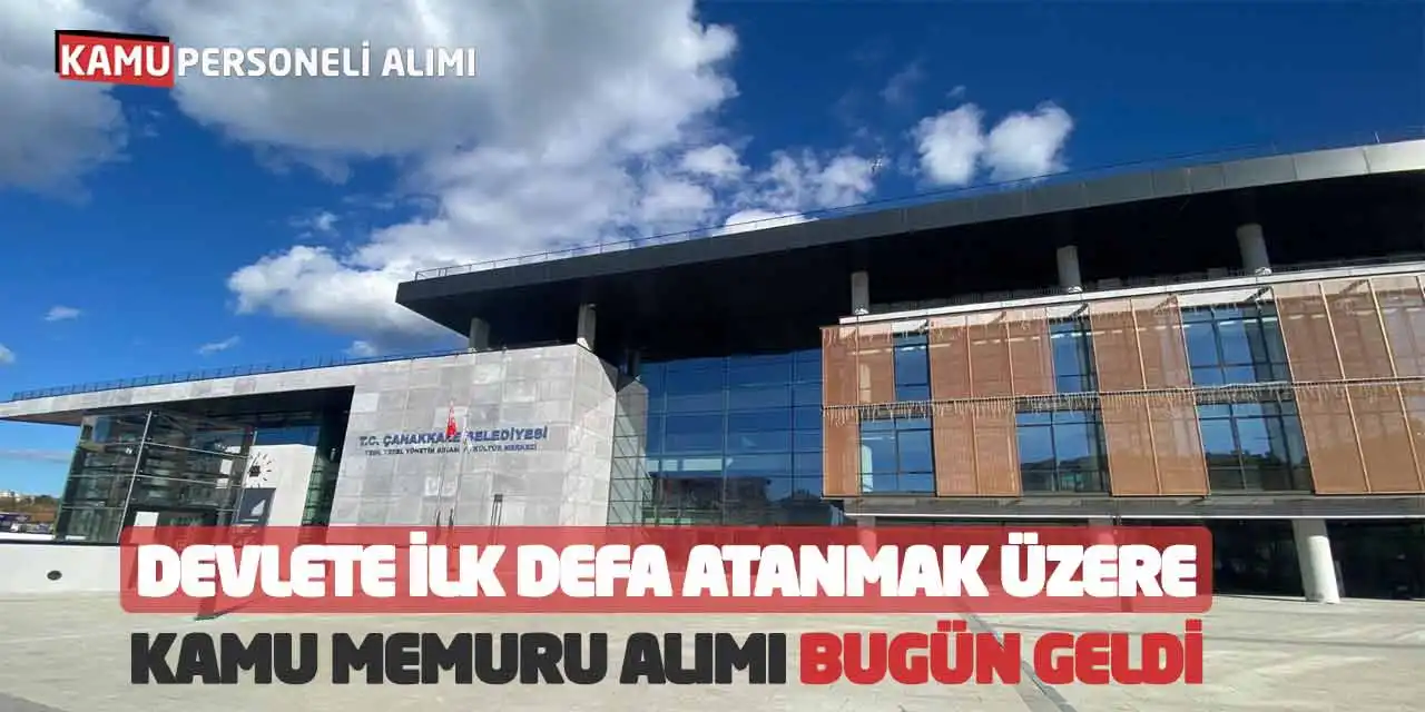 Devlete İlk Defa Atanmak Üzere Kamu Memuru Alımı Bugün Geldi