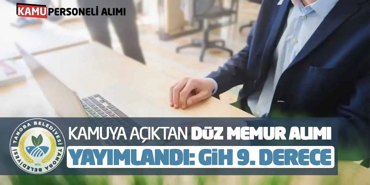 Kamuya Açıktan Düz Memur Alımı Yayımlandı: GİH 9. Derece