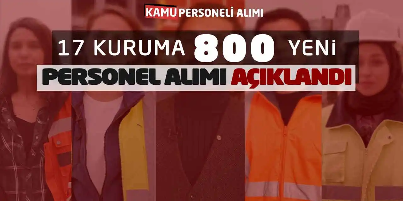 17 Kuruma 800 Yeni Personel Alımı Açıklandı